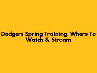 Dodgers Spring Training: Where To Watch & Stream