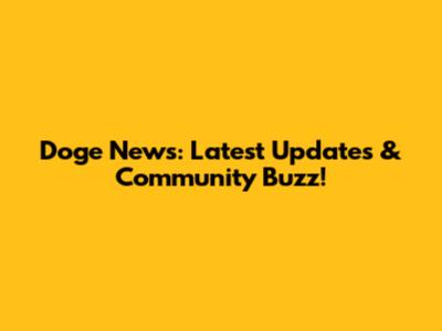 Doge News: Latest Updates & Community Buzz!