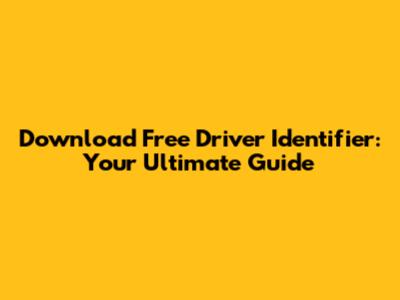 Download Free Driver Identifier: Your Ultimate Guide