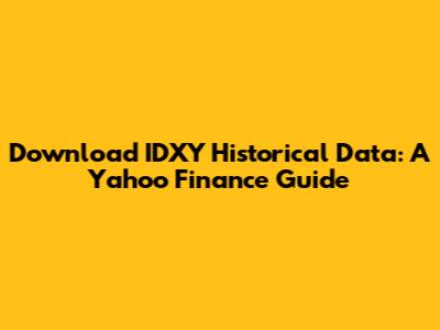 Download IDXY Historical Data: A Yahoo Finance Guide