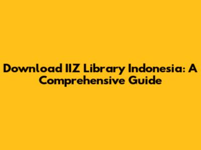 Download IIZ Library Indonesia: A Comprehensive Guide
