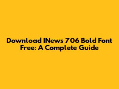 Download INews 706 Bold Font Free: A Complete Guide