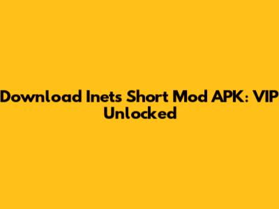 Download Inets Short Mod APK: VIP Unlocked