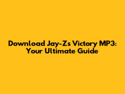Download Jay-Z's Victory MP3: Your Ultimate Guide