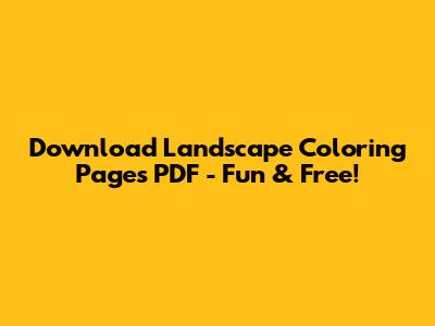 Download Landscape Coloring Pages PDF - Fun & Free!