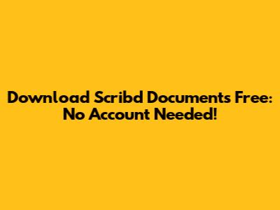 Download Scribd Documents Free: No Account Needed!