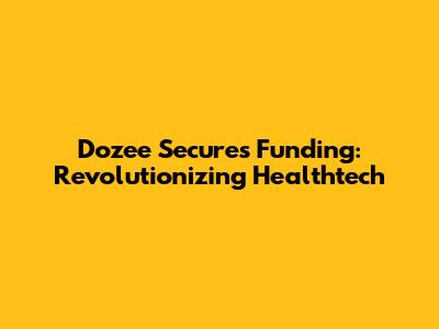Dozee Secures Funding: Revolutionizing Healthtech