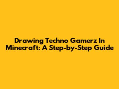 Drawing Techno Gamerz In Minecraft: A Step-by-Step Guide
