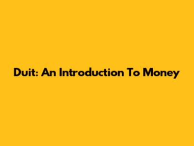 Duit: An Introduction To Money
