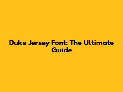 Duke Jersey Font: The Ultimate Guide