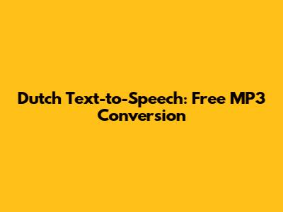 Dutch Text-to-Speech: Free MP3 Conversion