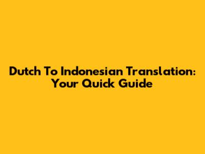 Dutch To Indonesian Translation: Your Quick Guide