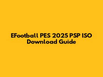 EFootball PES 2025 PSP ISO Download Guide