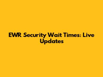 EWR Security Wait Times: Live Updates