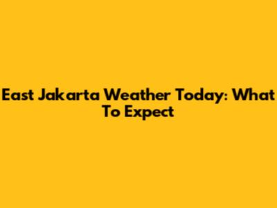 East Jakarta Weather Today: What To Expect