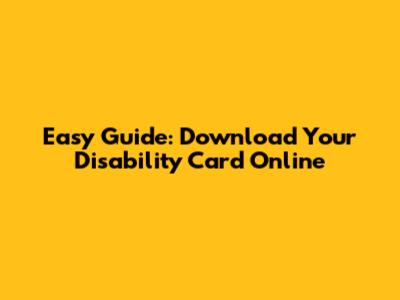 Easy Guide: Download Your Disability Card Online