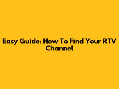 Easy Guide: How To Find Your RTV Channel