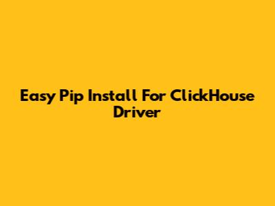 Easy Pip Install For ClickHouse Driver
