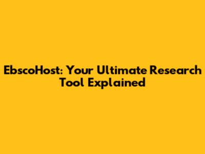 EbscoHost: Your Ultimate Research Tool Explained