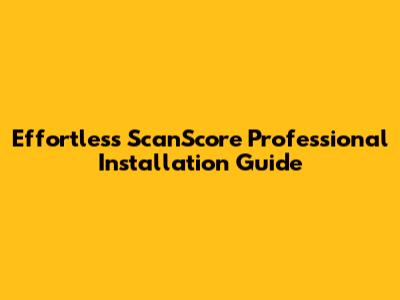Effortless ScanScore Professional Installation Guide