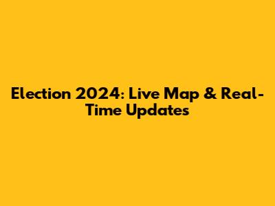 Election 2024: Live Map & Real-Time Updates
