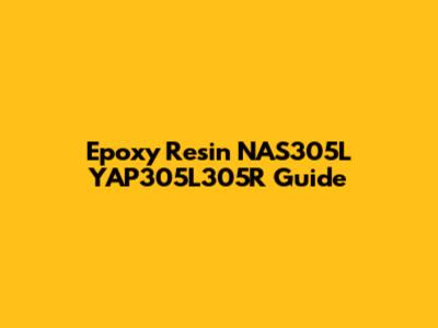 Epoxy Resin NAS305L YAP305L305R Guide