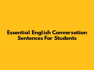 Essential English Conversation Sentences For Students