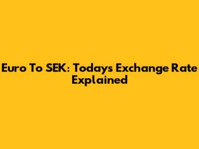 Euro To SEK: Today's Exchange Rate Explained