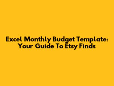 Excel Monthly Budget Template: Your Guide To Etsy Finds