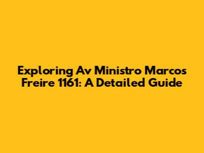 Exploring Av Ministro Marcos Freire 1161: A Detailed Guide