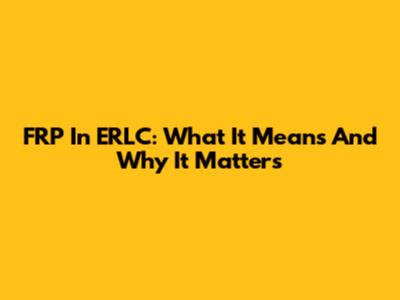 FRP In ERLC: What It Means And Why It Matters