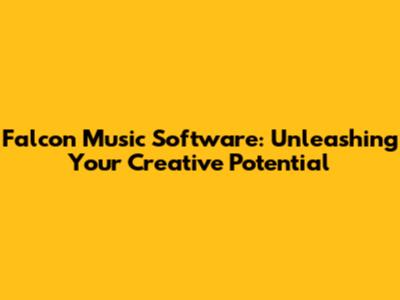 Falcon Music Software: Unleashing Your Creative Potential