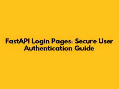 FastAPI Login Pages: Secure User Authentication Guide