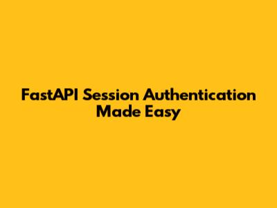 FastAPI Session Authentication Made Easy