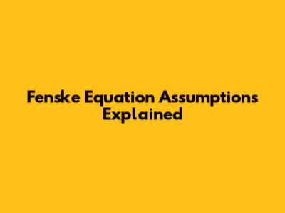 Fenske Equation Assumptions Explained