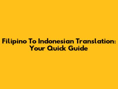 Filipino To Indonesian Translation: Your Quick Guide