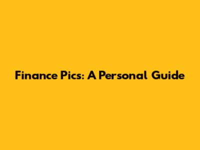 Finance Pics: A Personal Guide