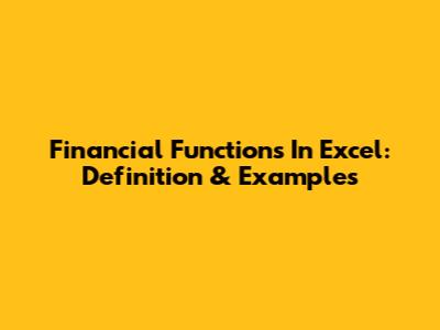 Financial Functions In Excel: Definition & Examples