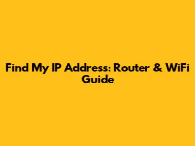 Find My IP Address: Router & WiFi Guide