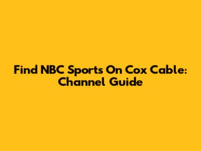 Find NBC Sports On Cox Cable: Channel Guide