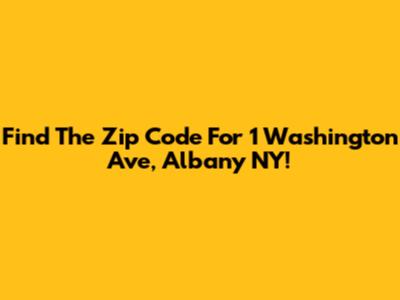 Find The Zip Code For 1 Washington Ave, Albany NY!