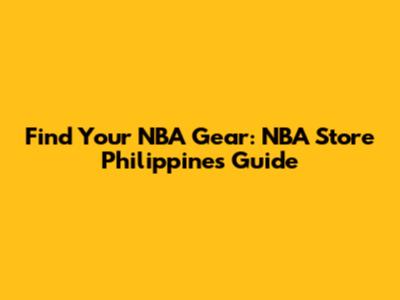 Find Your NBA Gear: NBA Store Philippines Guide