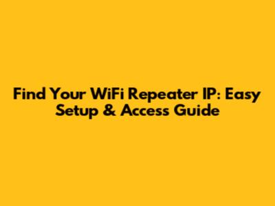 Find Your WiFi Repeater IP: Easy Setup & Access Guide