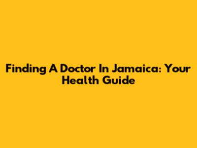 Finding A Doctor In Jamaica: Your Health Guide