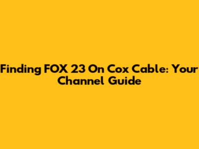 Finding FOX 23 On Cox Cable: Your Channel Guide