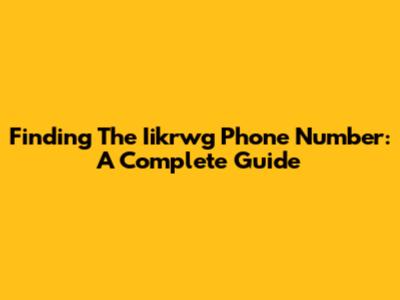 Finding The Iikrwg Phone Number: A Complete Guide