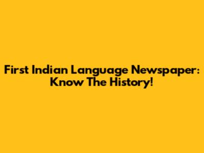 First Indian Language Newspaper: Know The History!