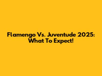 Flamengo Vs. Juventude 2025: What To Expect!