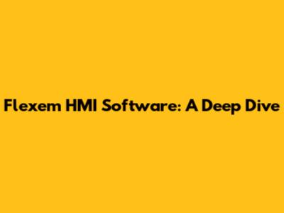 Flexem HMI Software: A Deep Dive