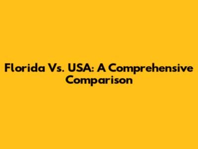 Florida Vs. USA: A Comprehensive Comparison